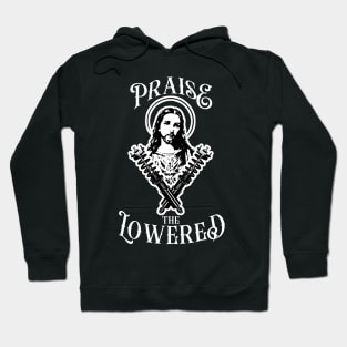 Praise the Lowered Hoodie